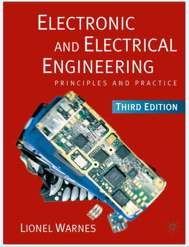 Electronic and Electrical engineering (principles and practice) third edition by Lionel Warnes
