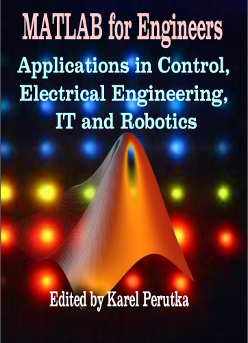 MATLAB for Engineers – Applications in Control, Electrical Engineering, IT and Robotics